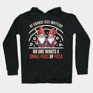 Funny Gnomes Size Matters,No One Wants A Small Piece Of Pizza Hoodie